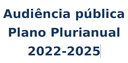 Audiência pública sobre a proposta de Plano Plurianual 2022-2025