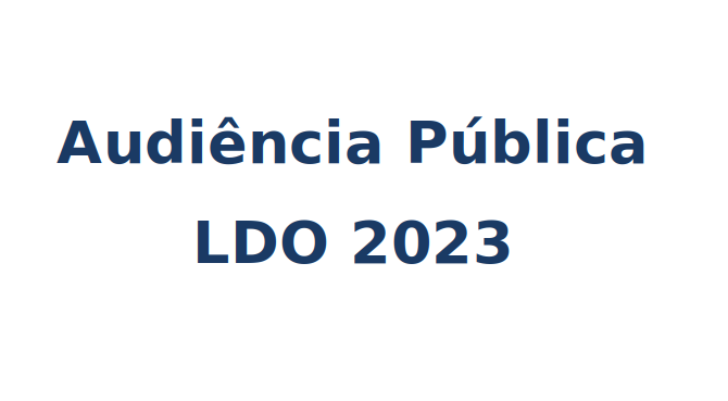 Audiência Pública sobre a LDO 2023