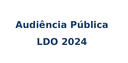 Audiência Pública tratará sobre a proposição de LDO para 2024