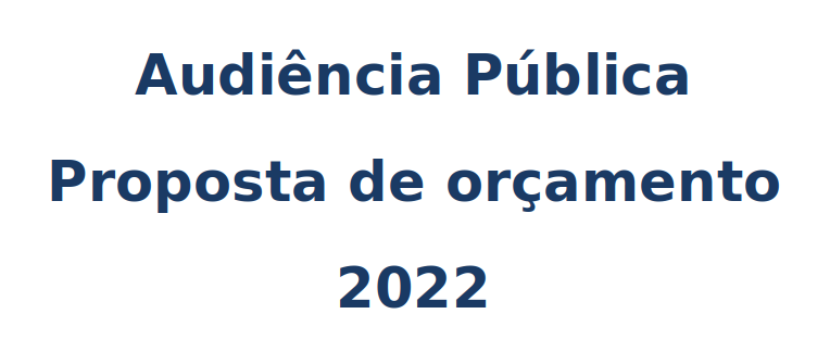 Proposta de orçamento para 2022 será debatida em audiência pública